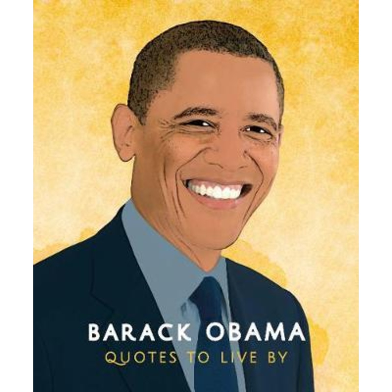 Barack Obama: Quotes to Live By
