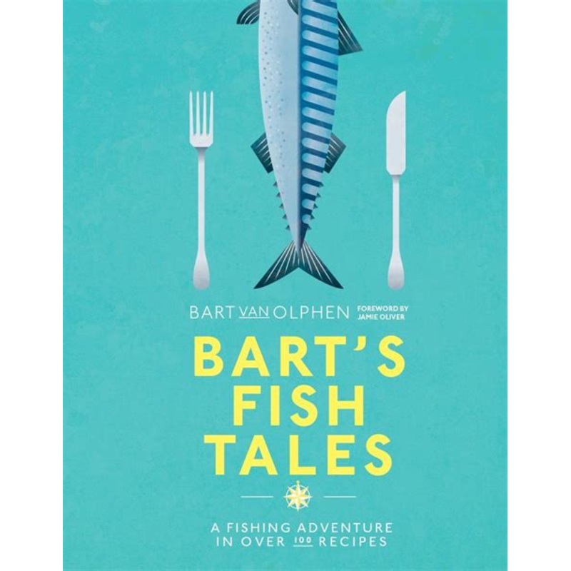 Bart's Fish Tales: A fishing adventure in over 100 recipes