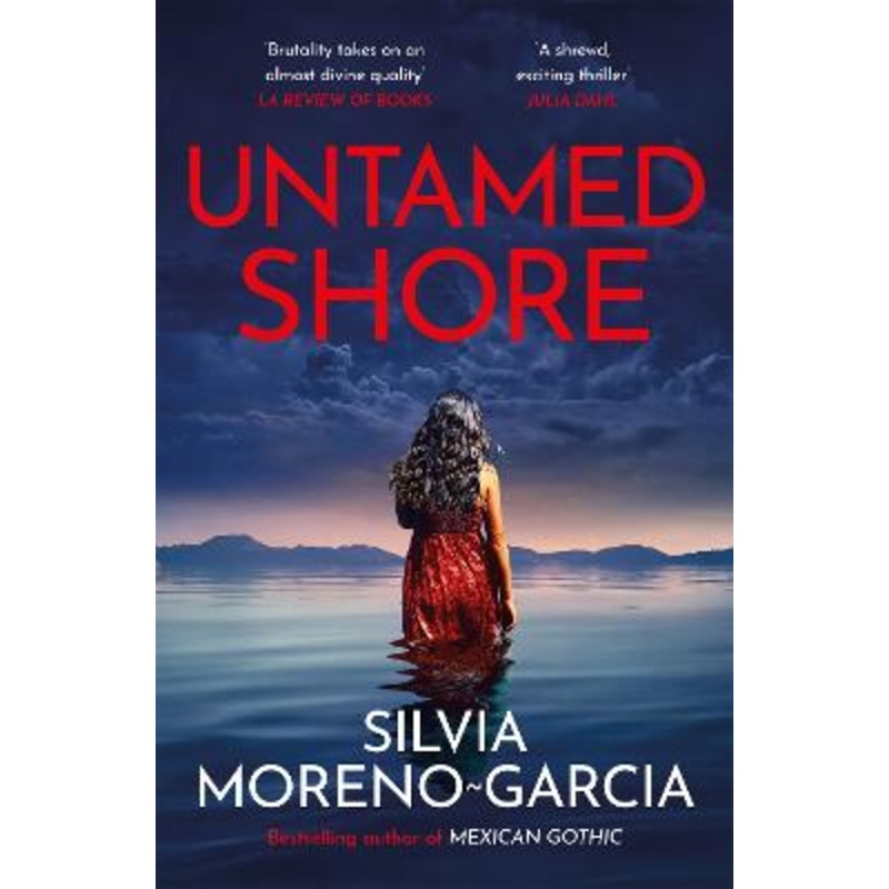 Untamed Shore: by the bestselling author of Mexican Gothic