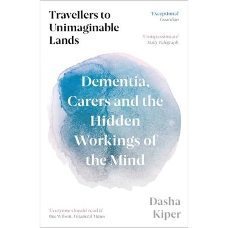 Travellers to Unimaginable Lands: Dementia, Carers and the [...]