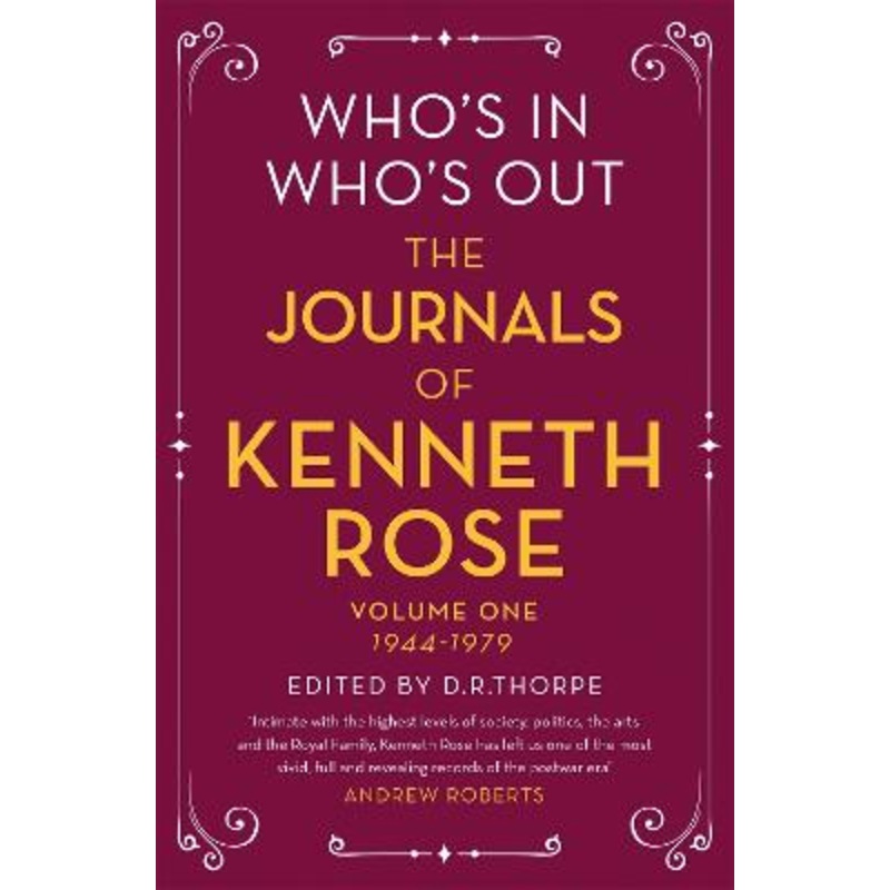 Who's In, Who's Out: The Journals of Kenneth Rose: Volume One [...]
