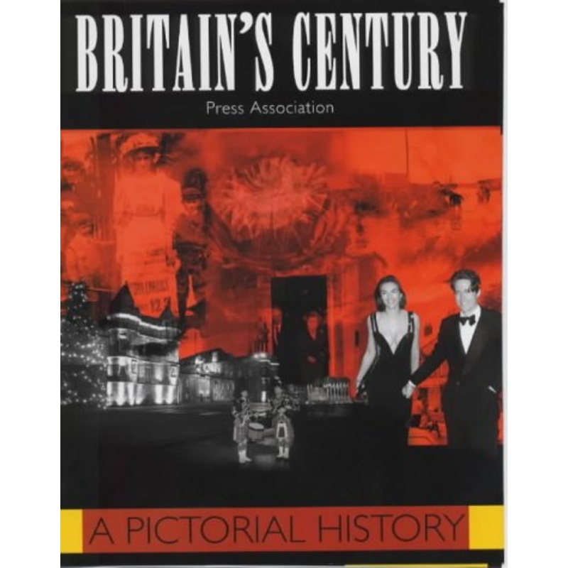 Britain's Century: A Pictorial History