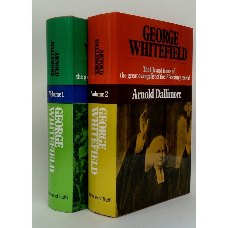George Whitfield: The Life And Times Of The Great Evangelist Of The Eighteenth-Century Revival (Two Volume Set)