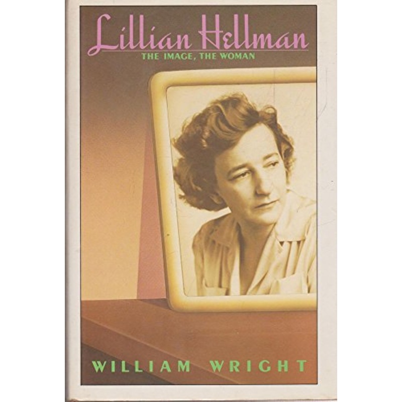 Lillian Hellman: The Image, The Woman