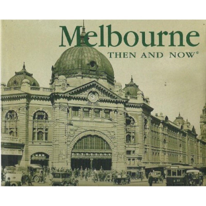 Melbourne: Then and Now