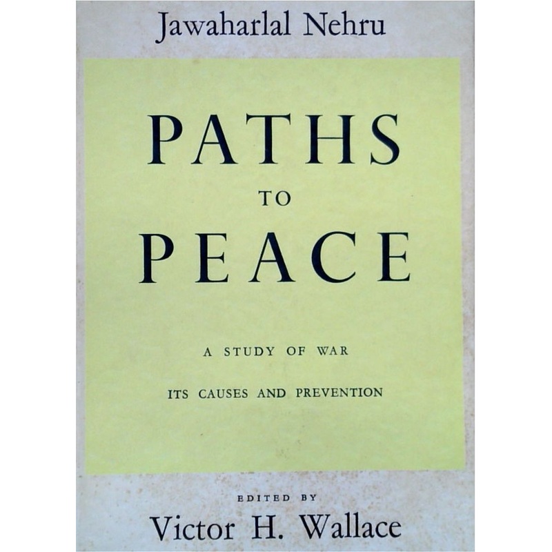 Paths to Peace: A Study of War - Its Causes and Prevention (SIGNED)