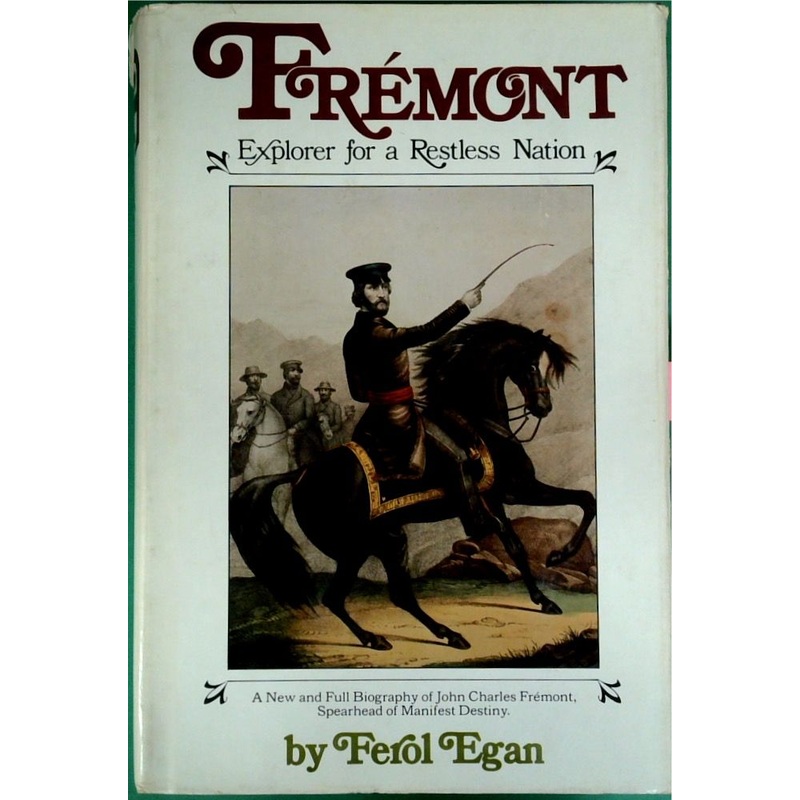 Fremont: Explorer for a Restless Nation