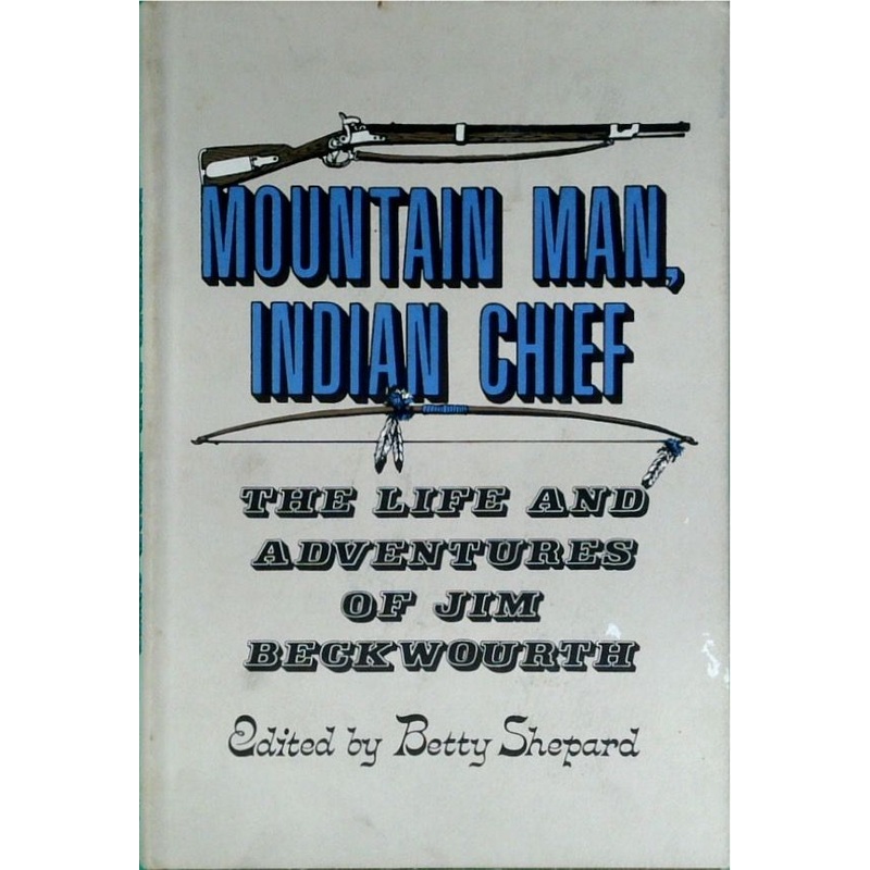 Mountain Man, Indian Chief: The Life and Adventures of Jim Beckwourth