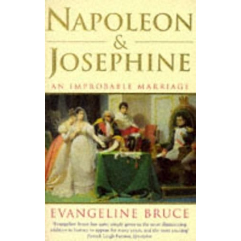 Napoleon and Josephine: An Improbable Marriage