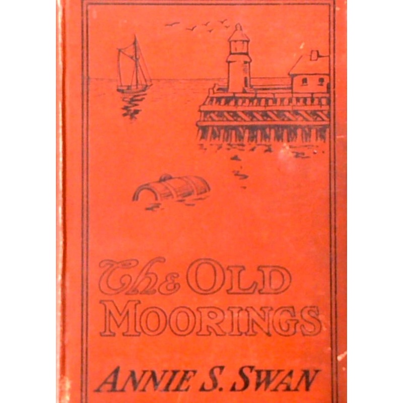 The Old Moorings: A Story Of Modern Life