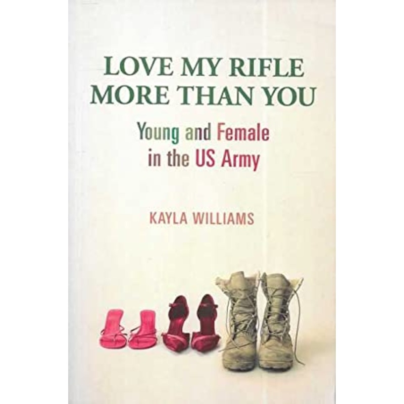 Love My Rifle More Than You: Young, Female and in the Army