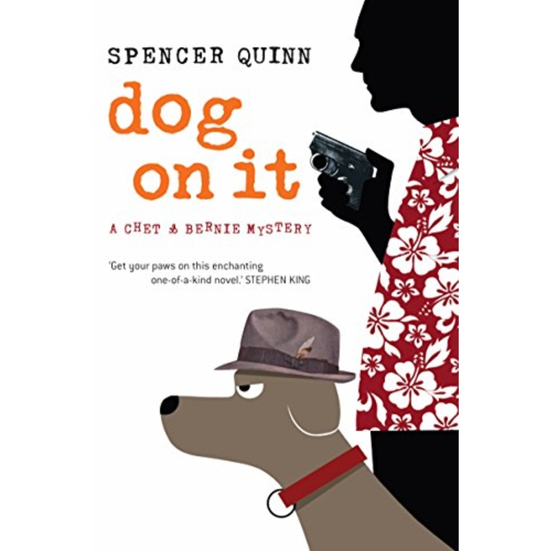 Dog On It: A Chet and Bernie mystery