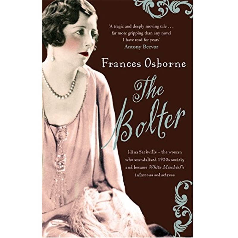 The Bolter: Idina Sackville - The woman who scandalised 1920s Society and became White Mischief's infamous seductress