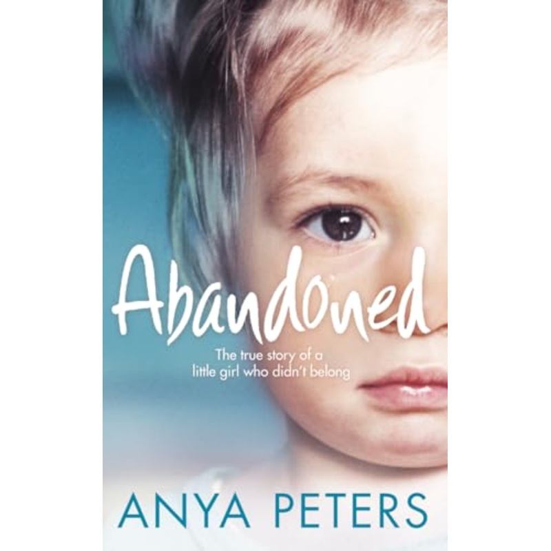 Abandoned: The true story of a little girl who didn't belong