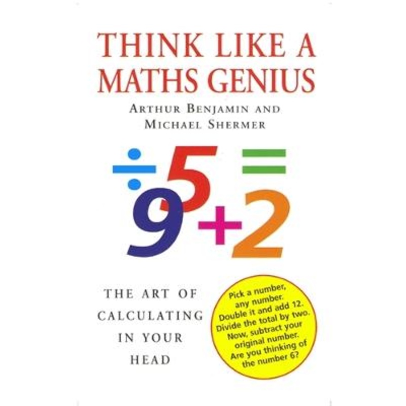 Think Like A Maths Genius: The Art of Calculating in Your Head