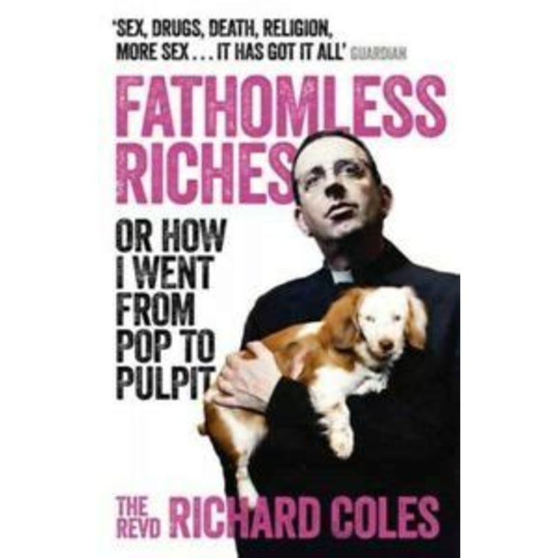 Fathomless Riches: Or How I Went From Pop to Pulpit