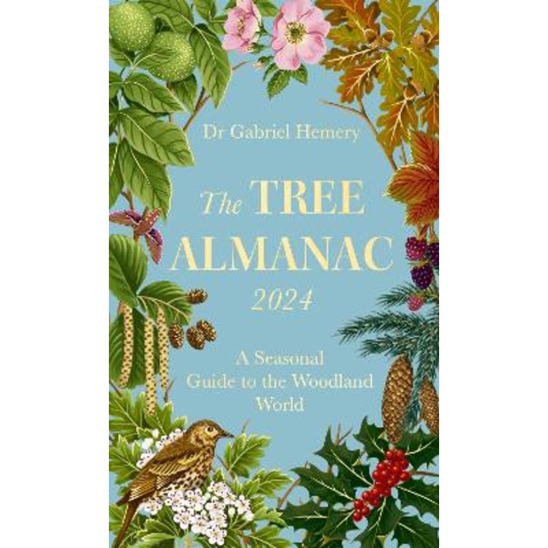 The Tree Almanac 2024: A Seasonal Guide to the Woodland World