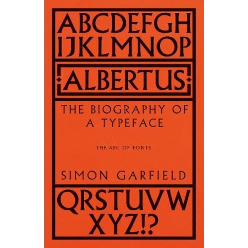 Albertus: The Biography of a Typeface (The ABC of Fonts)