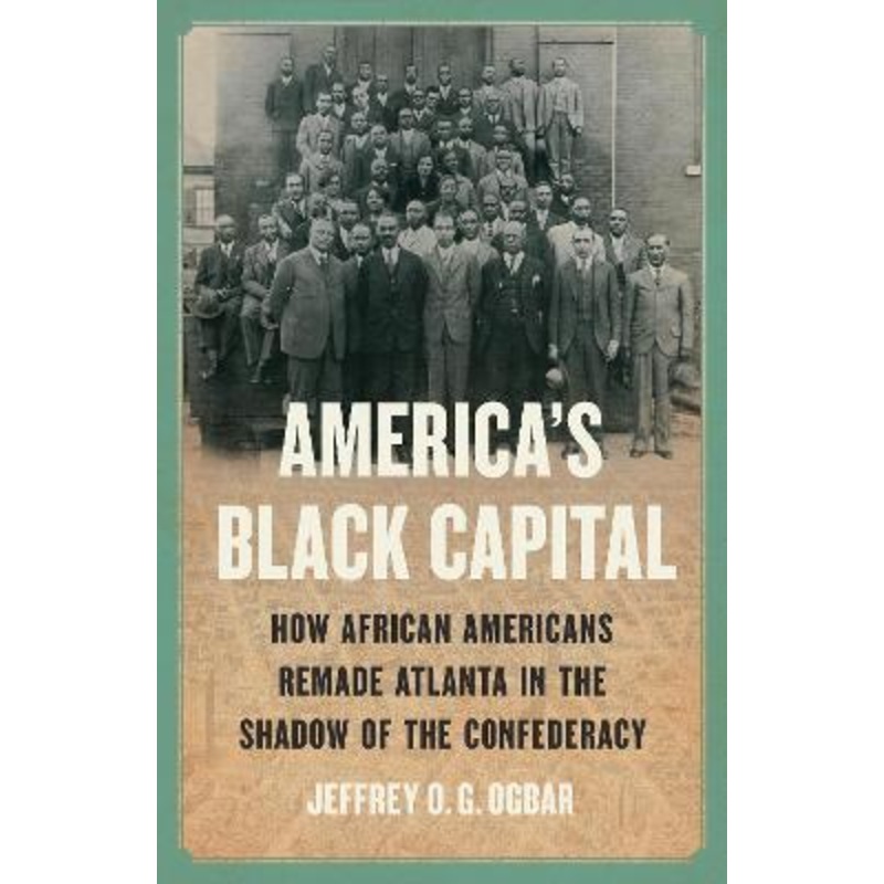 America's Black Capital: How African Americans Remade Atlanta in the