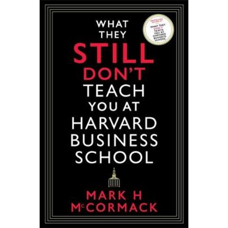 What They Still Don't Teach You At Harvard Business School
