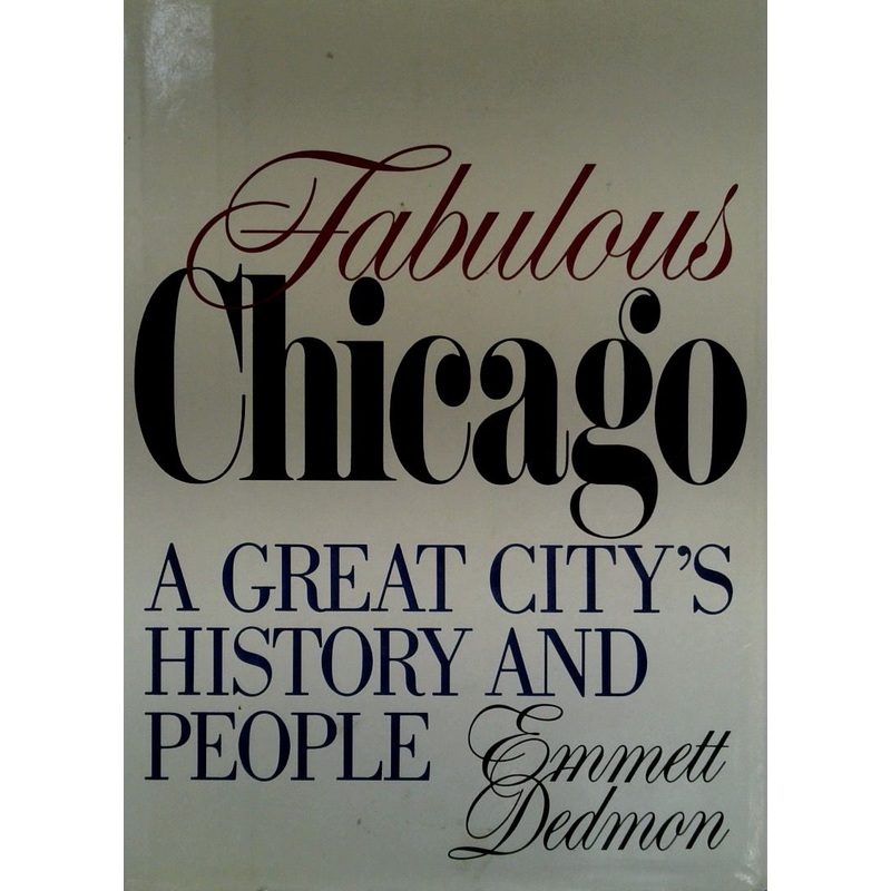 Fabulous Chicago: A Great City's History and People