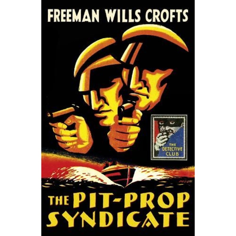 The Pit-Prop Syndicate (Detective Club Crime Classics)