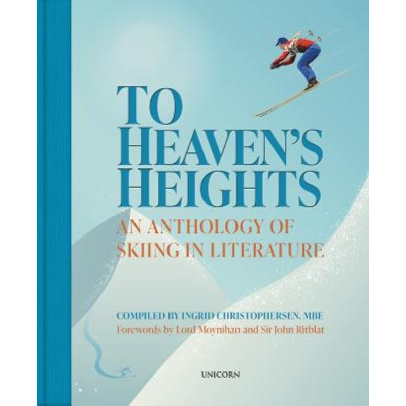 To Heaven's Heights: An Anthology of Skiing in Literature