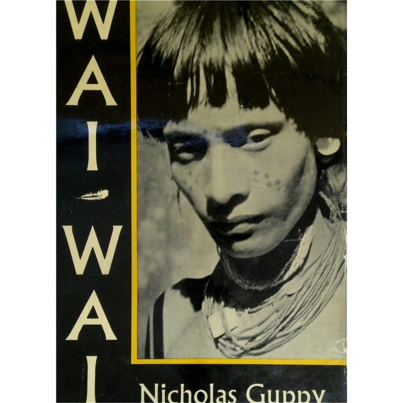 Wai-Wai: Through the Forests North of the Amazon