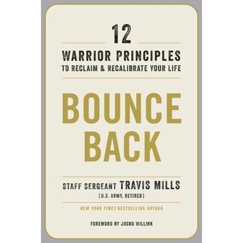 Bounce Back: 12 Warrior Principles to Reclaim and Recalibrate Your Life