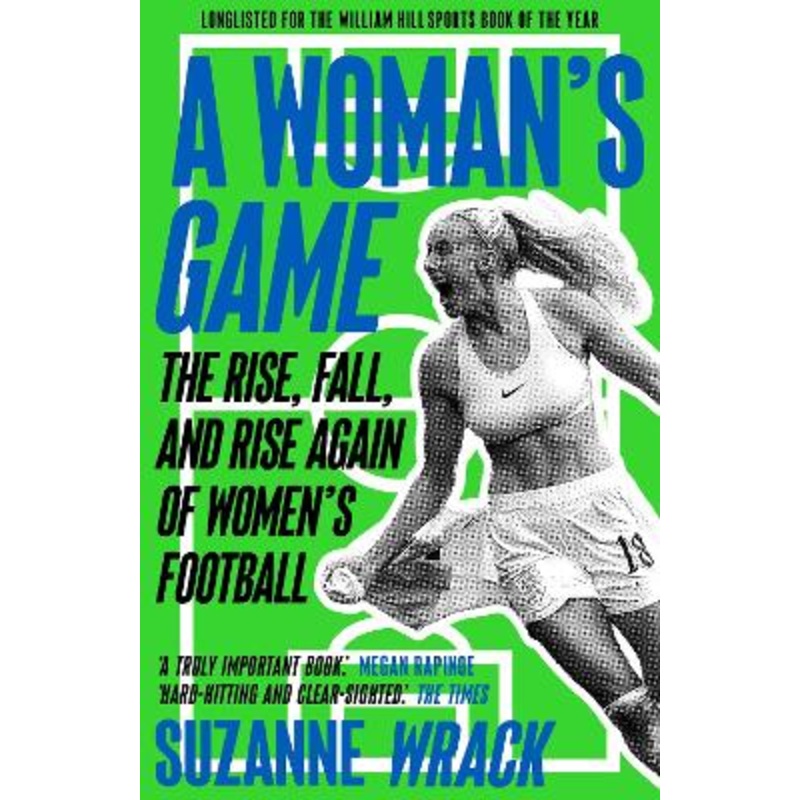 A Woman's Game: The Rise, Fall, and Rise Again of Women's Football