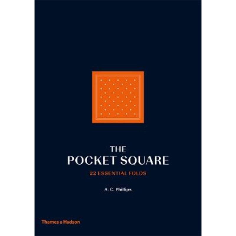 The Pocket Square: 22 Essential Folds