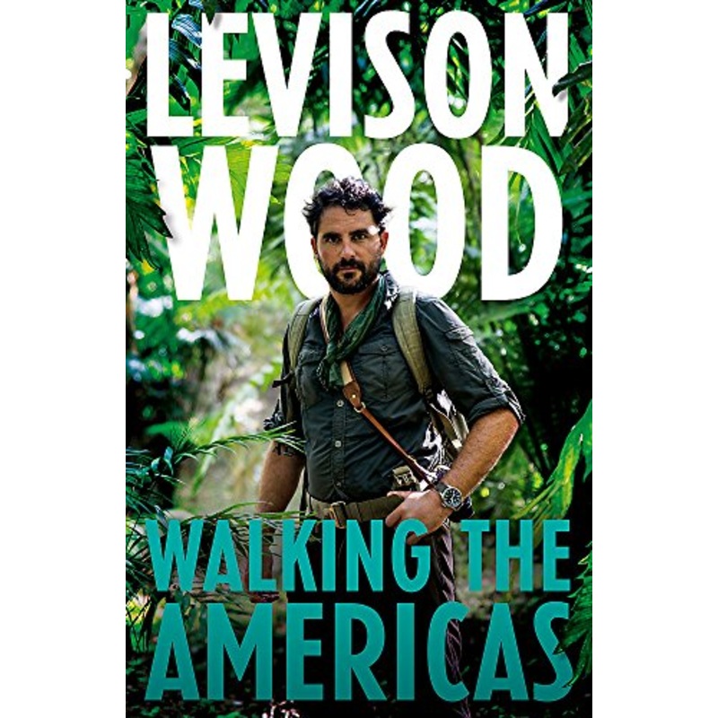 Walking the Americas: 'A wildly entertaining account of his epic journey' Daily Mail