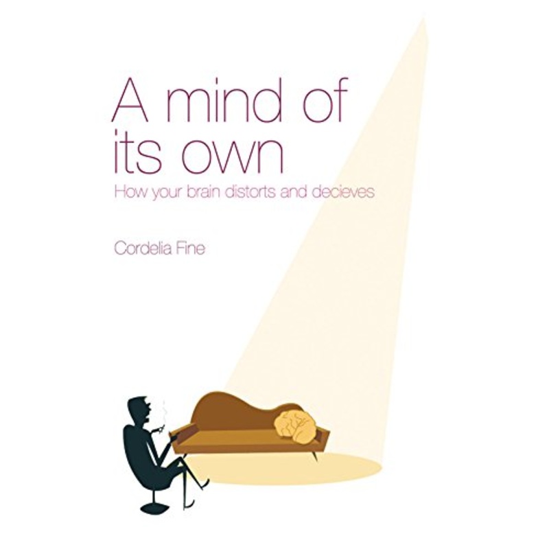 A Mind of its Own: How Your Brain Distorts and Deceives