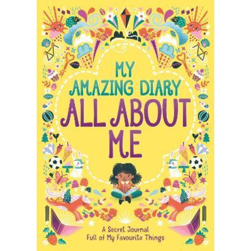 My Amazing Diary All About Me: A Secret Journal Full of My Favourite Things