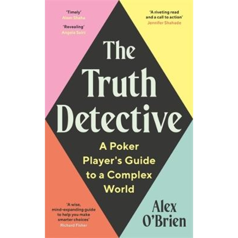 The Truth Detective: Lessons from Poker on Risk, Reward and Imperfect