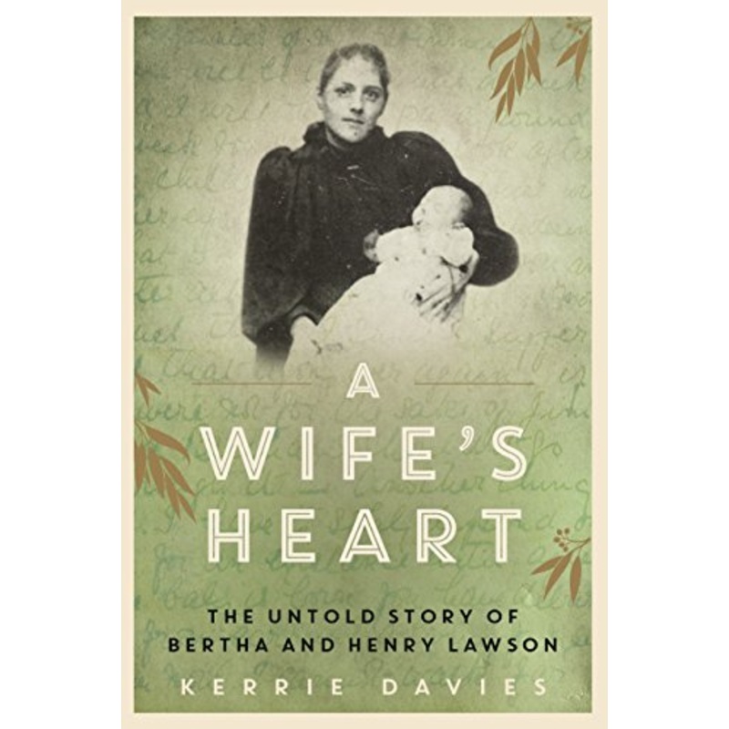 A Wife's Heart: The Untold Story of Bertha and Henry Lawson