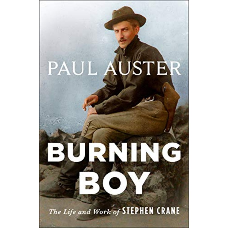 Burning Boy: The Life and Work of Stephen Crane