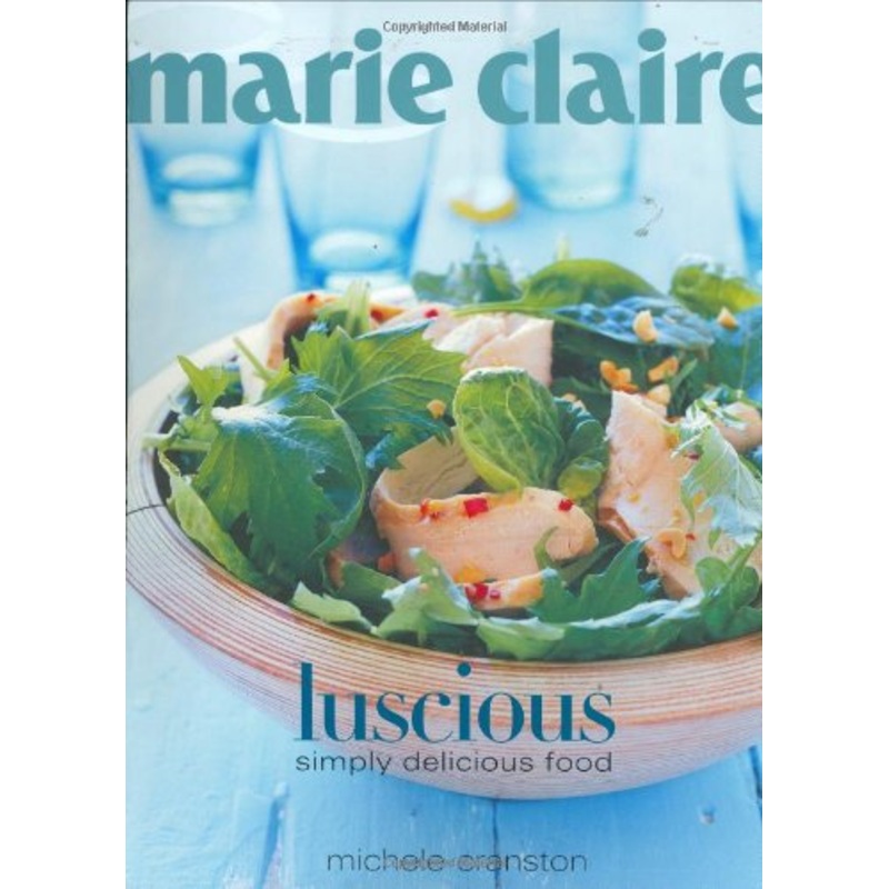 Marie Claire Luscious: Simply Delicious Food
