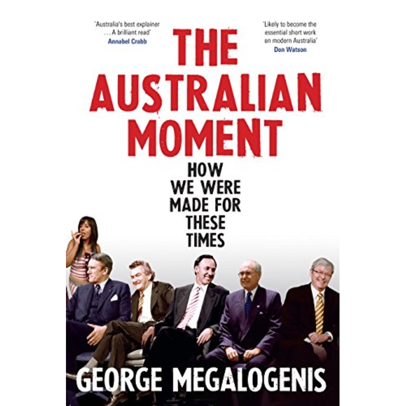 The Australian Moment: How We Were Made for These Times