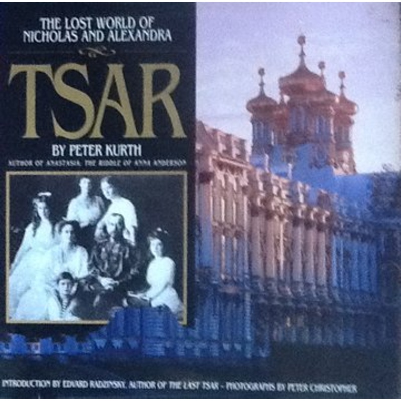 Tsar: The Lost World of Nicholas and Alexandra