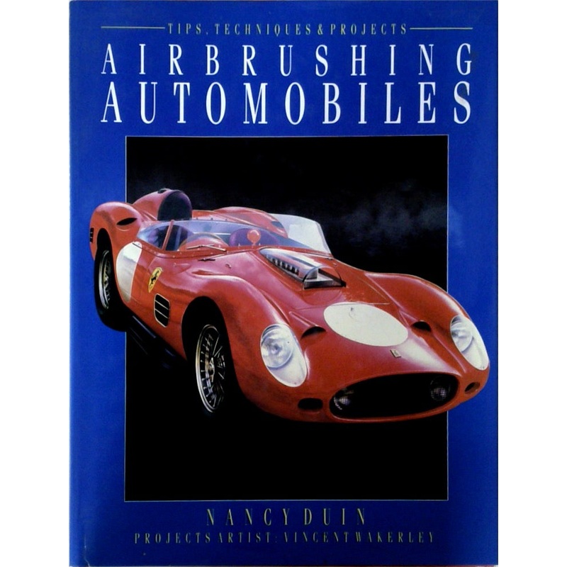 Airbrushing Automobiles Tips. Techniques and Projects