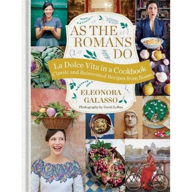 As the Romans Do: Authentic and reinvented recipes from the Eternal City