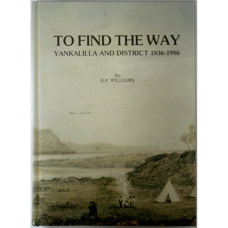 To Find The Way Yankalilla and District 1836-1986