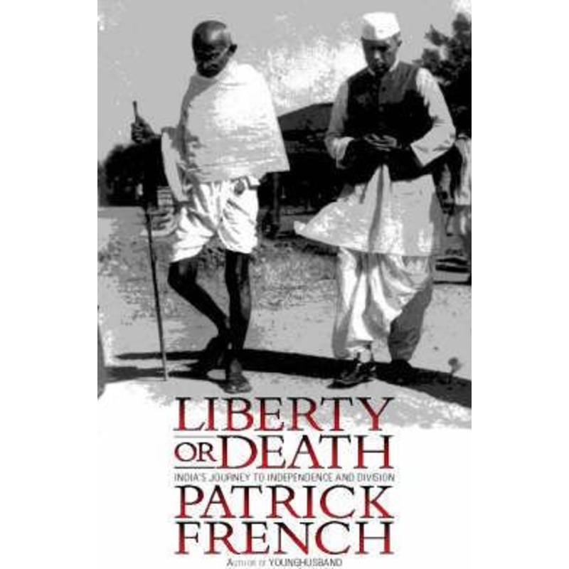 Liberty or Death: India's Journey to Independence and Division