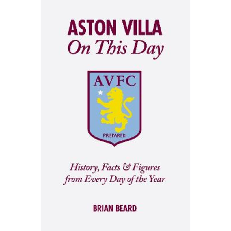 Aston Villa On This Day: History, Facts & Figures from Every Day of