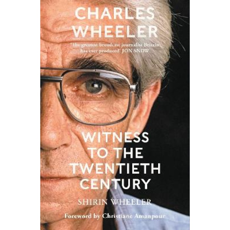 Charles Wheeler - Witness to the Twentieth Century: A Life in News.