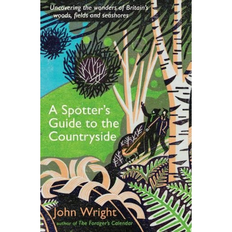 A Spotter's Guide to the Countryside: Uncovering the wonders of Britain's woods, fields and seashores