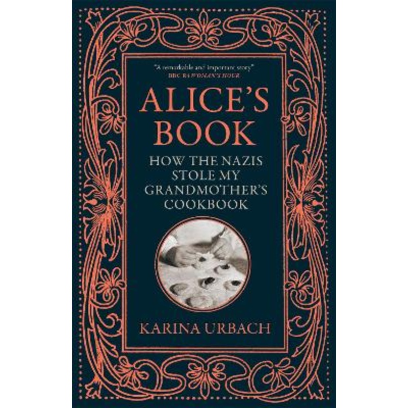 Alice's Book: How the Nazis Stole My Grandmother's Cookbook