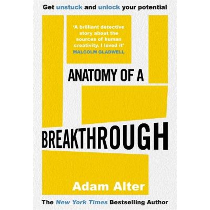 Anatomy of a Breakthrough: How to get unstuck and unlock your