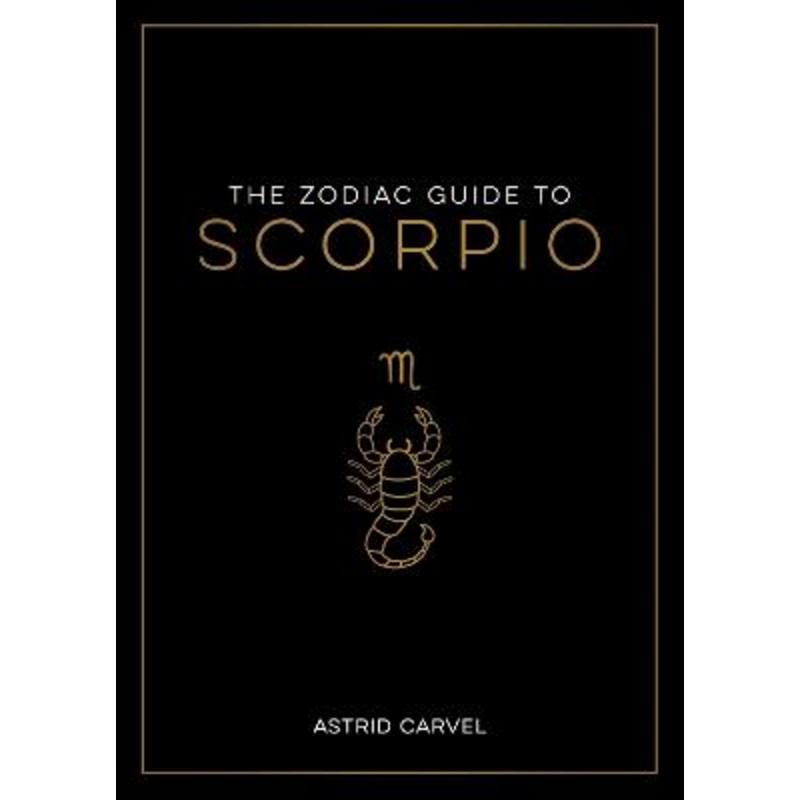 The Zodiac Guide to Scorpio: The Ultimate Guide to Understanding Your